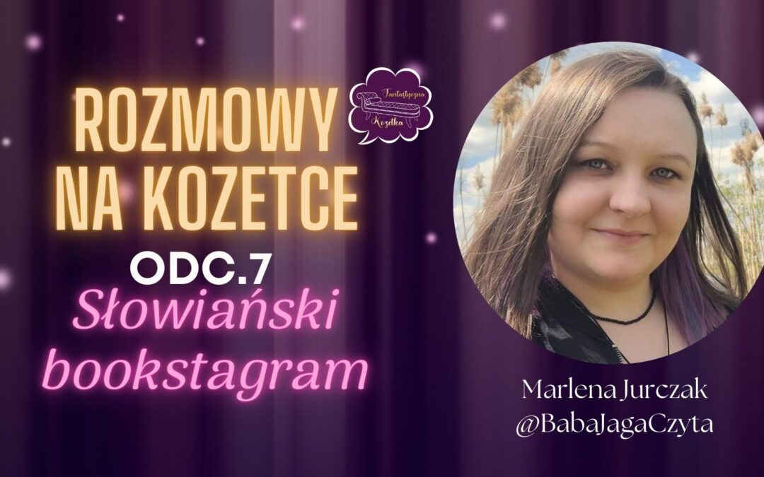 Rozmowy na Kozetce: Słowiański bookstagram – Marlena Jurczak